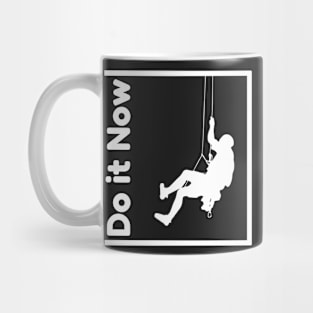 Do it now + motivation + Quotes - White -Shirt Mug